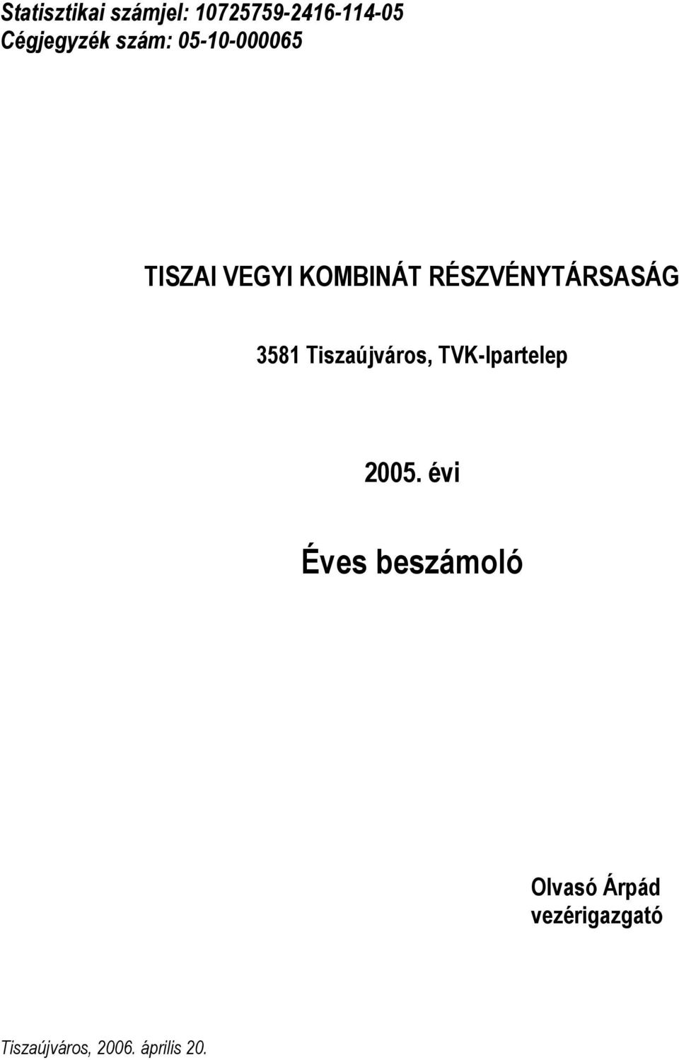 RÉSZVÉNYTÁRSASÁG 3581 Tiszaújváros, TVK-Ipartelep 2005.