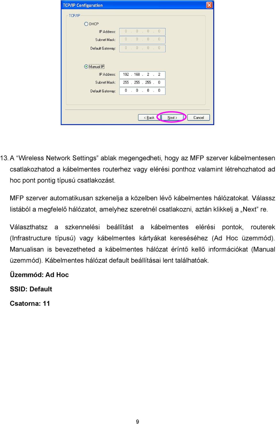 Válassz listából a megfelelő hálózatot, amelyhez szeretnél csatlakozni, aztán klikkelj a Next re.