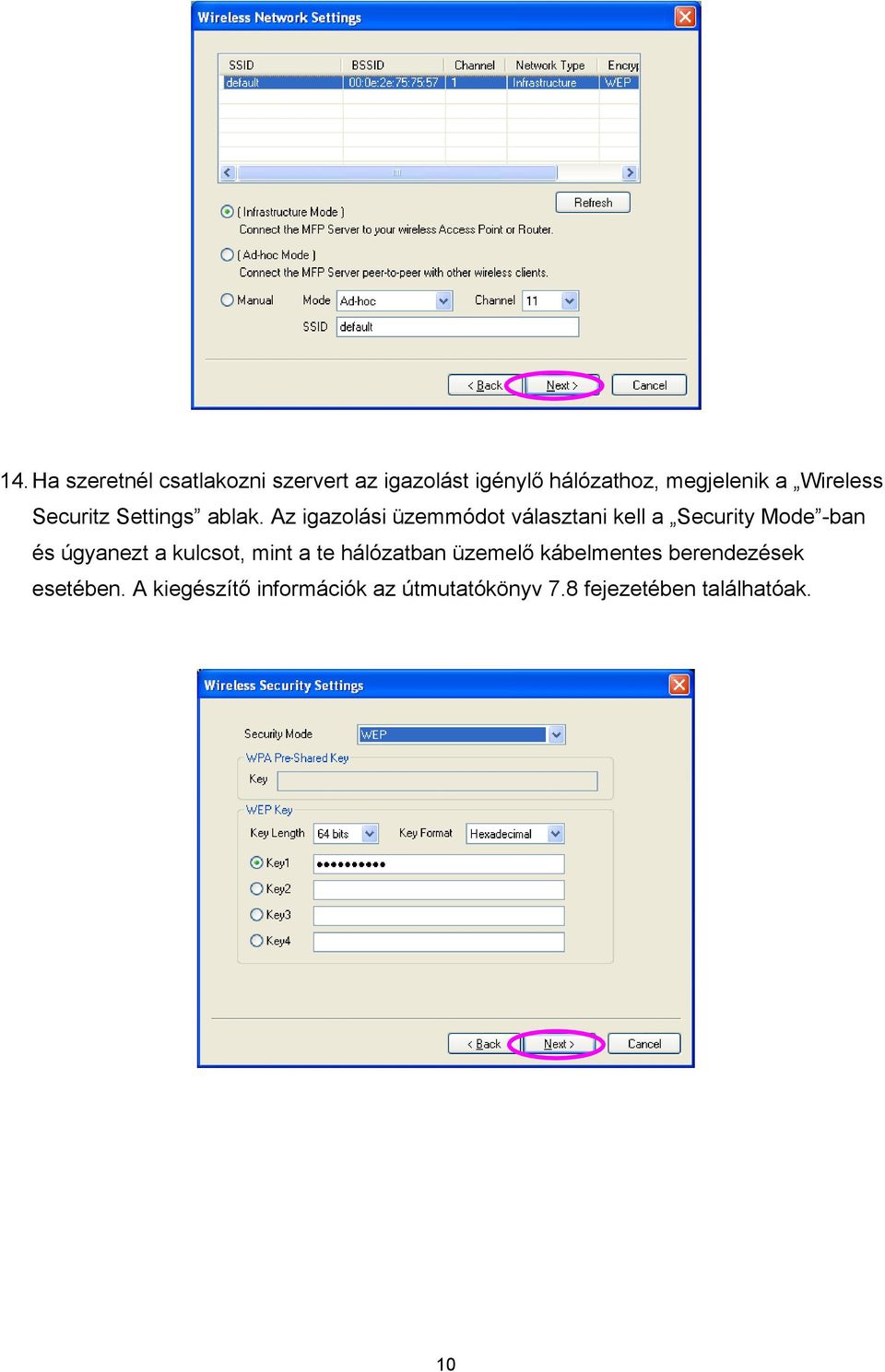 Az igazolási üzemmódot választani kell a Security Mode -ban és úgyanezt a kulcsot,