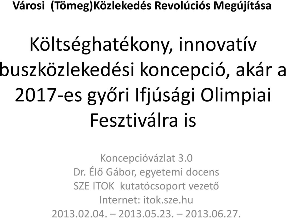 Fesztiválra is Koncepcióvázlat 3.0 Dr.