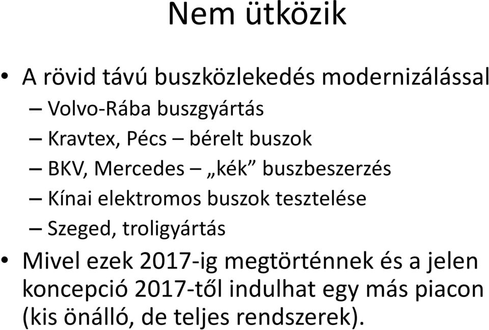 buszok tesztelése Szeged, troligyártás Mivel ezek 2017-ig megtörténnek és a