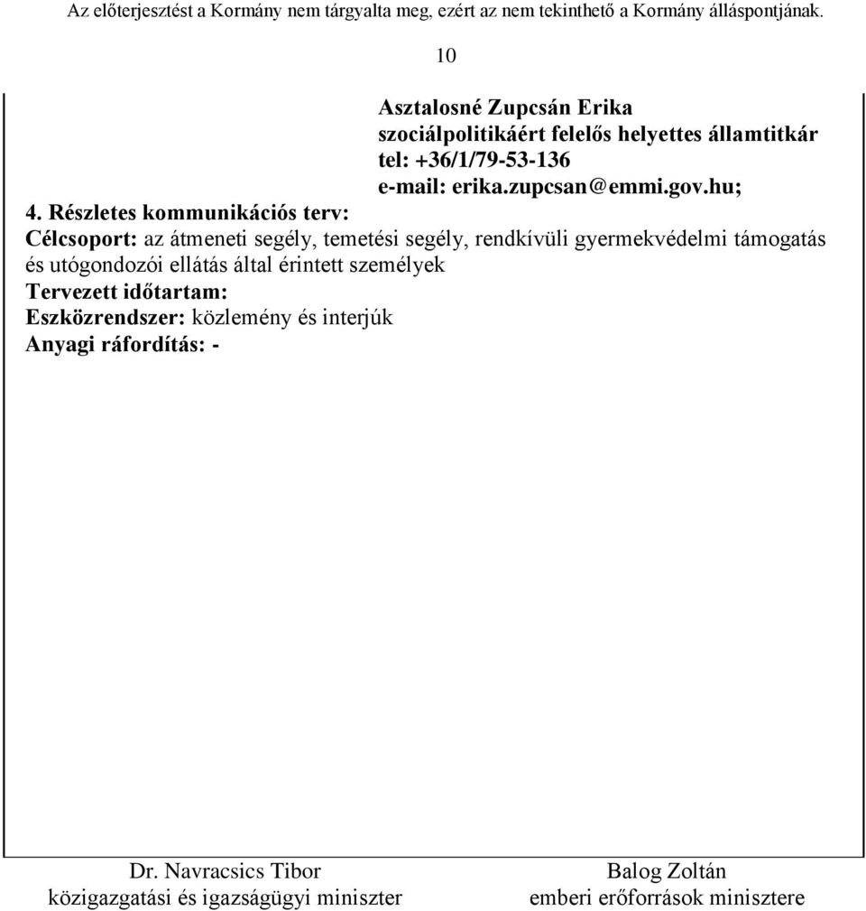 Részletes kommunikációs terv: Célcsoport: az átmeneti segély, temetési segély, rendkívüli gyermekvédelmi támogatás és