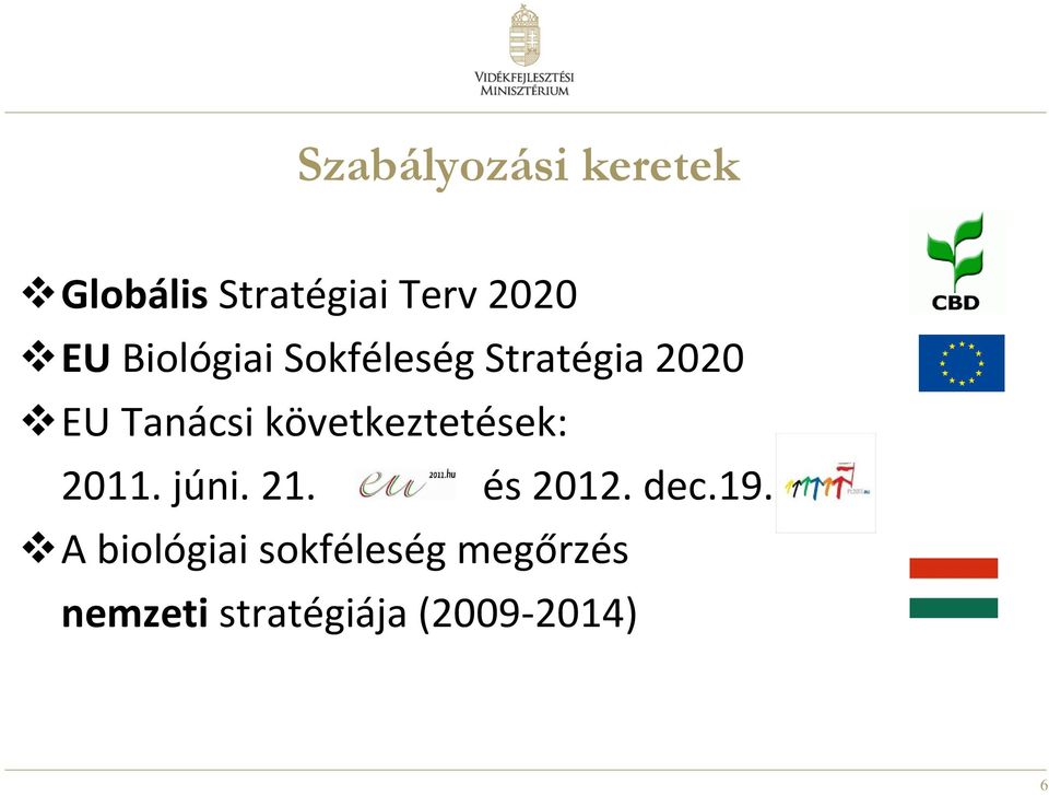 következtetések: 2011. júni. 21. és 2012. dec.19.