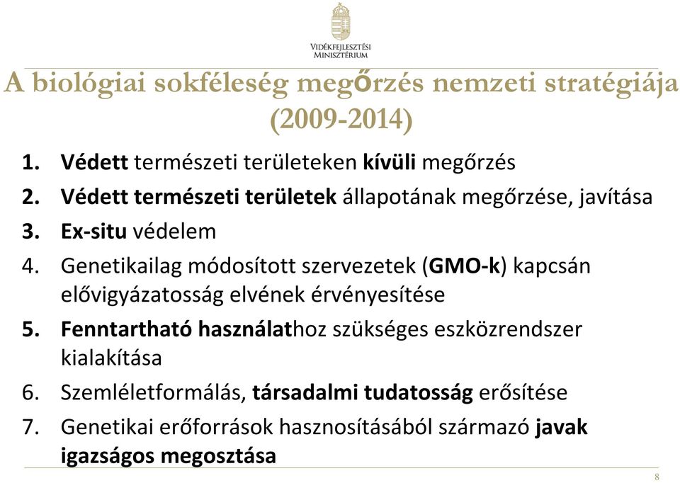 Genetikailag módosított szervezetek (GMO-k) kapcsán elővigyázatosság elvének érvényesítése 5.