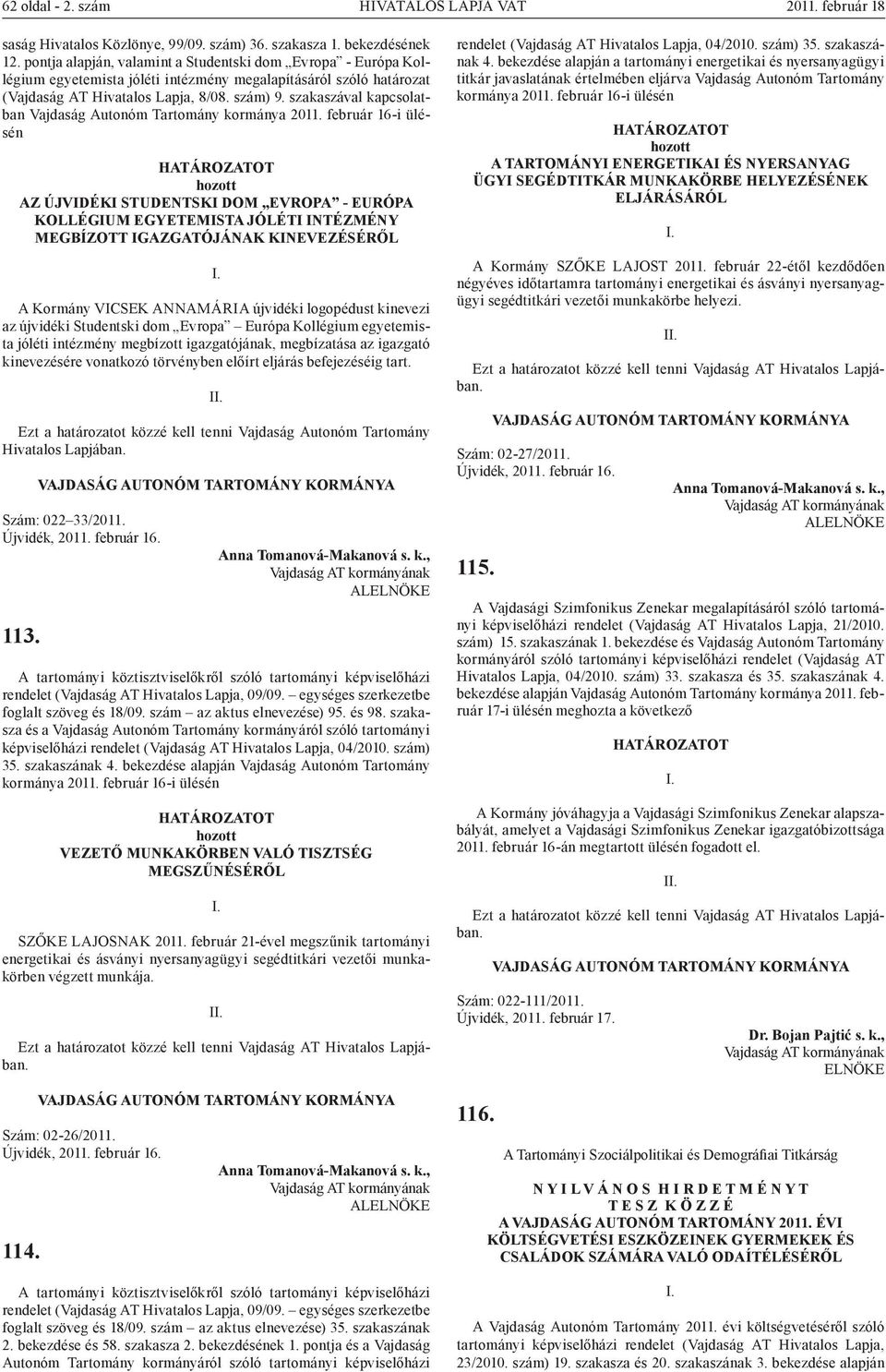 szakaszával kapcsolatban Vajdaság Autonóm Tartomány kormánya 2011.