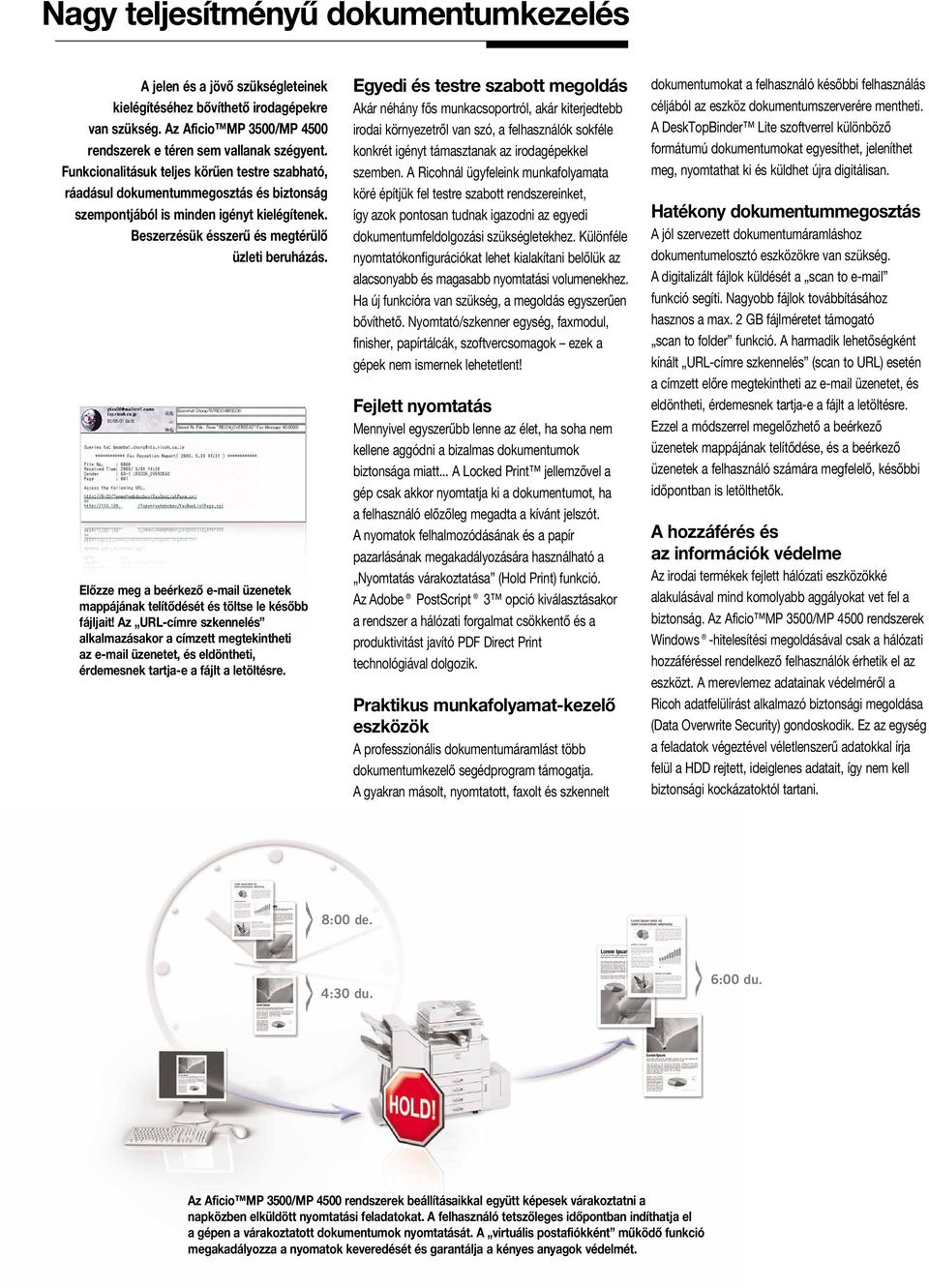 Előzze meg a beérkező e-mail üzenetek mappájának telítődését és töltse le később fájljait!