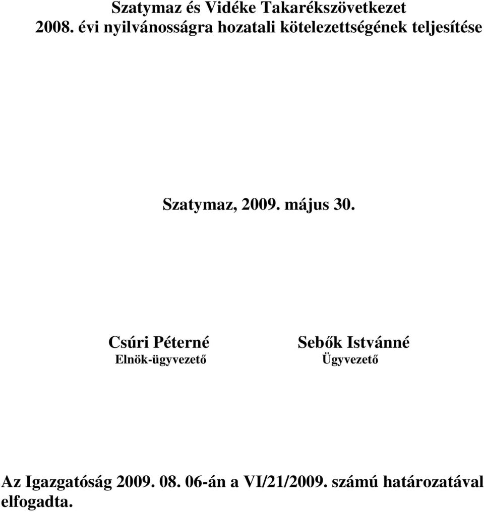 Csúri Péterné Elnök-ügyvezetı Sebık Istvánné Ügyvezetı