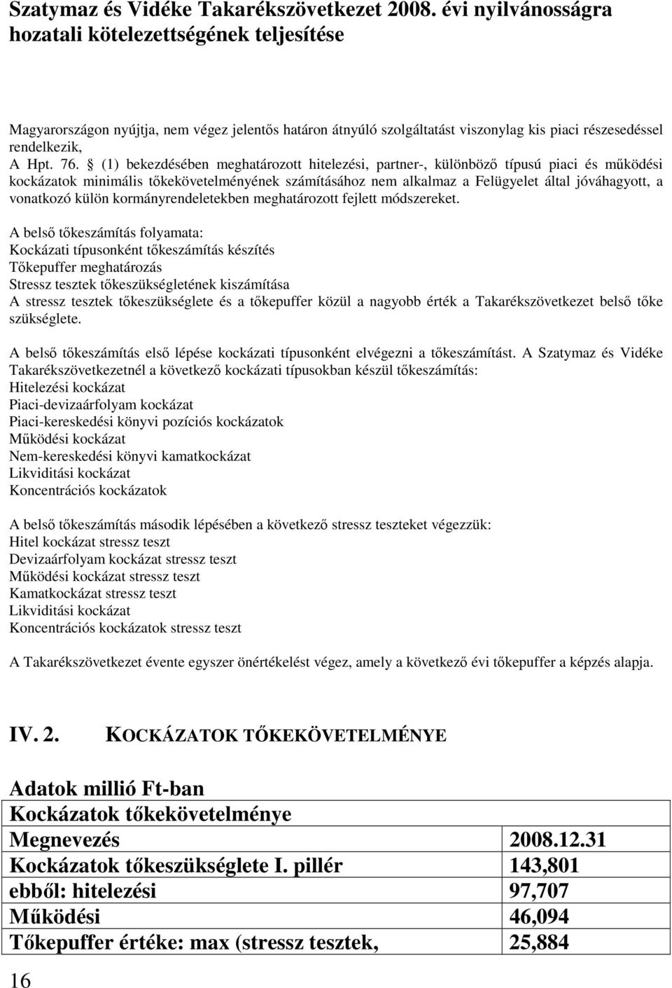külön kormányrendeletekben meghatározott fejlett módszereket.