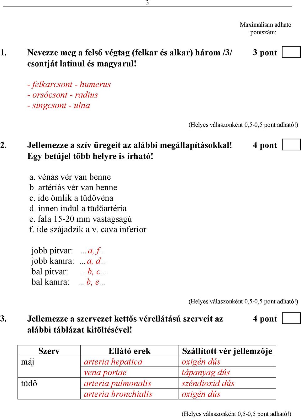 innen indul a tüdıartéria e. fala 15-20 mm vastagságú f. ide szájadzik a v. cava inferior jobb pitvar: a, f jobb kamra: a, d bal pitvar: b, c bal kamra: b, e 3.