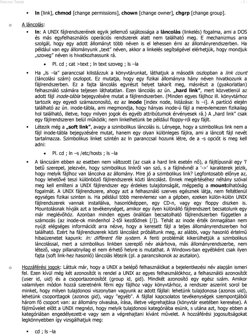 E mechanizmus arra szlgál, hgy egy adtt állmányt több néven is el lehessen érni az állmányrendszerben.