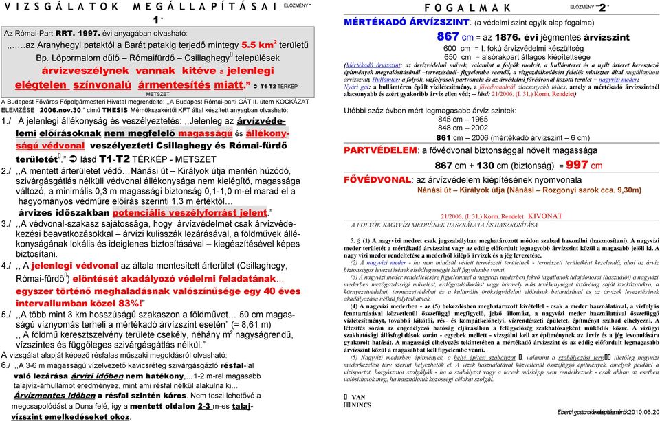 T1-T2 TÉRKÉP - METSZET A Budapest Főváros Főpolgármesteri Hivatal megrendelte:,,a Budapest Római-parti GÁT II. ütem KOCKÁZAT ELEMZÉSE 2006.nov.30.