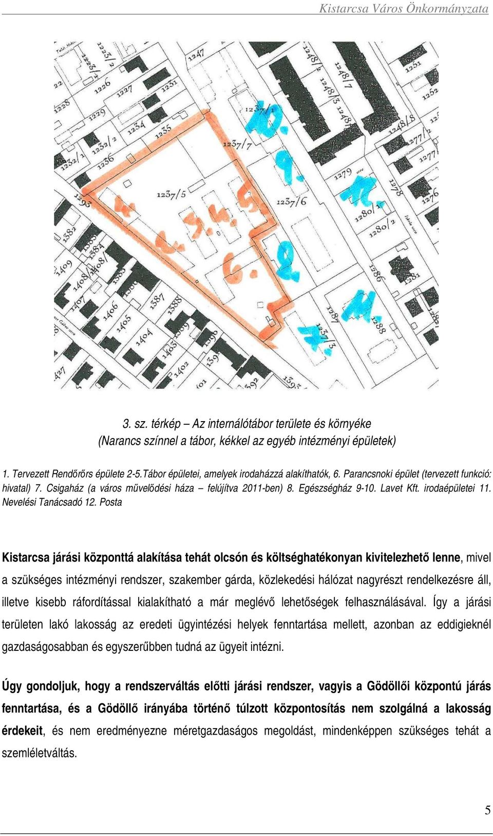 irodaépületei 11. Nevelési Tanácsadó 12.