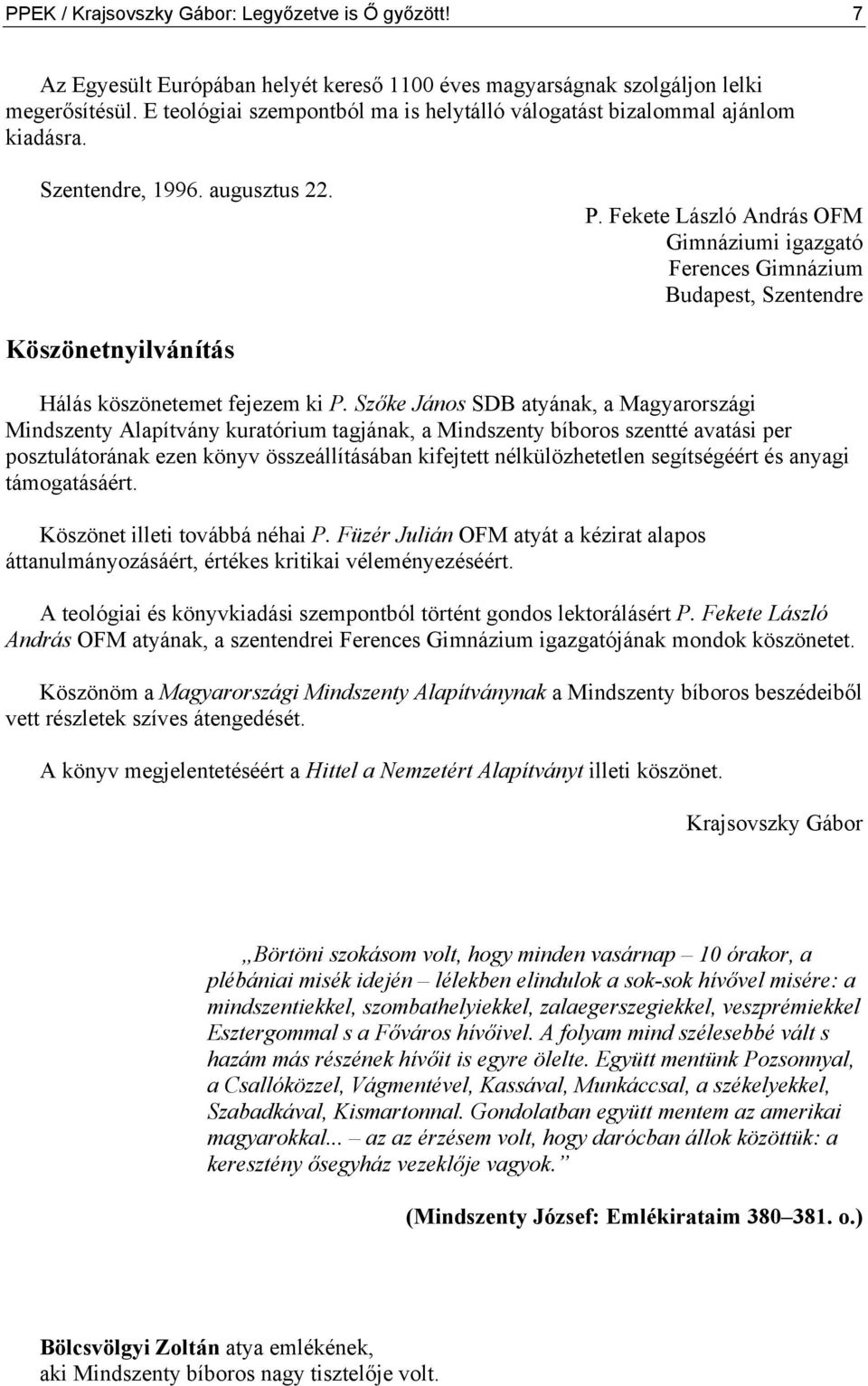 Fekete László András OFM Gimnáziumi igazgató Ferences Gimnázium Budapest, Szentendre Köszönetnyilvánítás Hálás köszönetemet fejezem ki P.