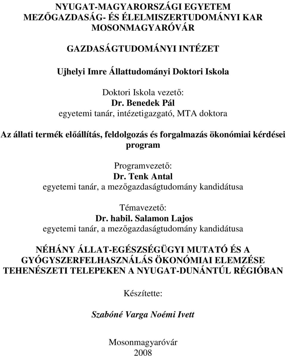 Tenk Antal egyetemi tanár, a mezıgazdaságtudomány kandidátusa Témavezetı: Dr. habil.