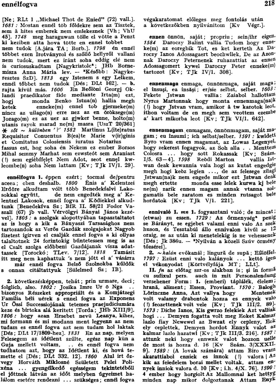 1798 én ennél többet ezen Irotványrol és szőllő hellyről vallani nem tudok, mert ez iránt soha eddig elé nem is curiosuskadtam [Nagykristolc a ; JHb Bornemisza Anna Mária lev.