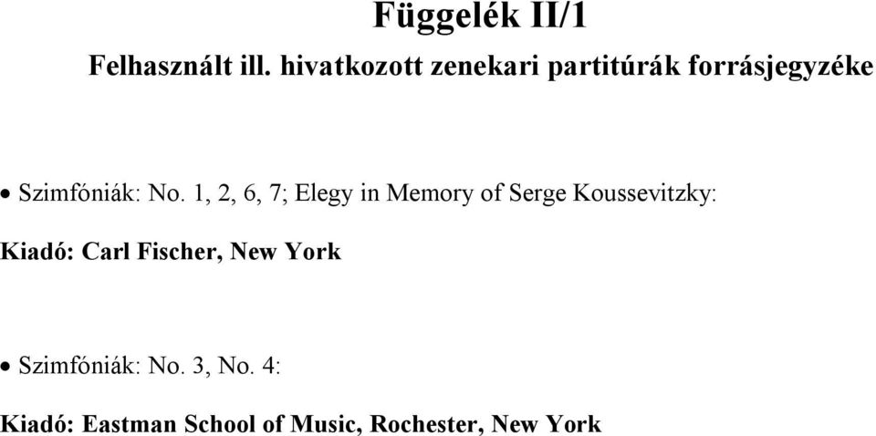 1, 2, 6, 7; Elegy in Memory of Serge Koussevitzky: Kiadó: Carl