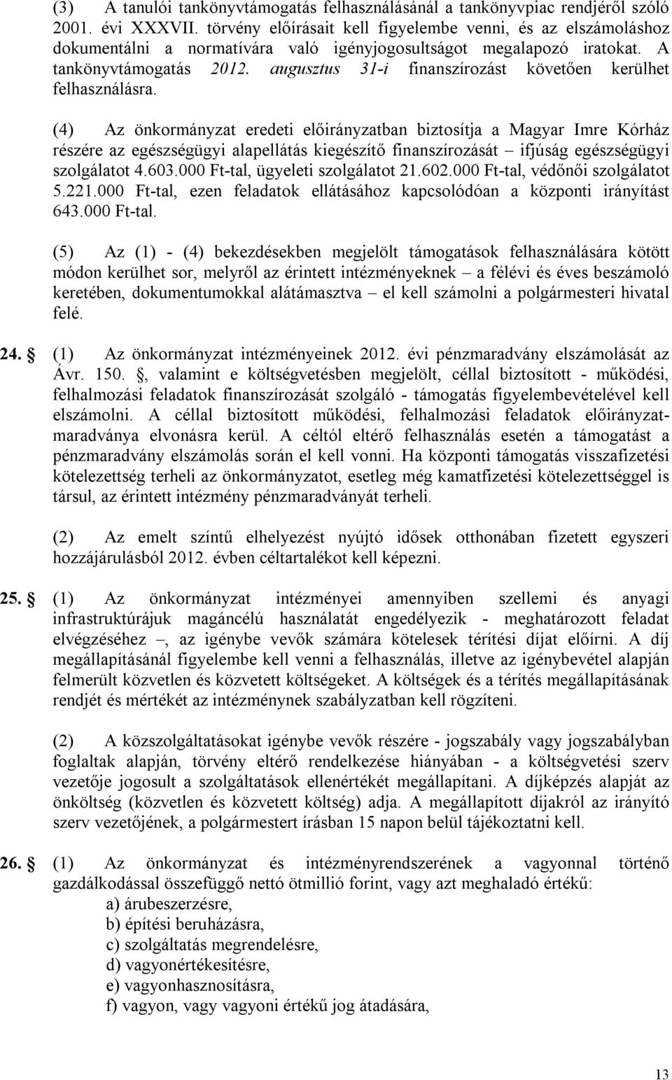 augusztus 31-i finanszírozást követően kerülhet felhasználásra.