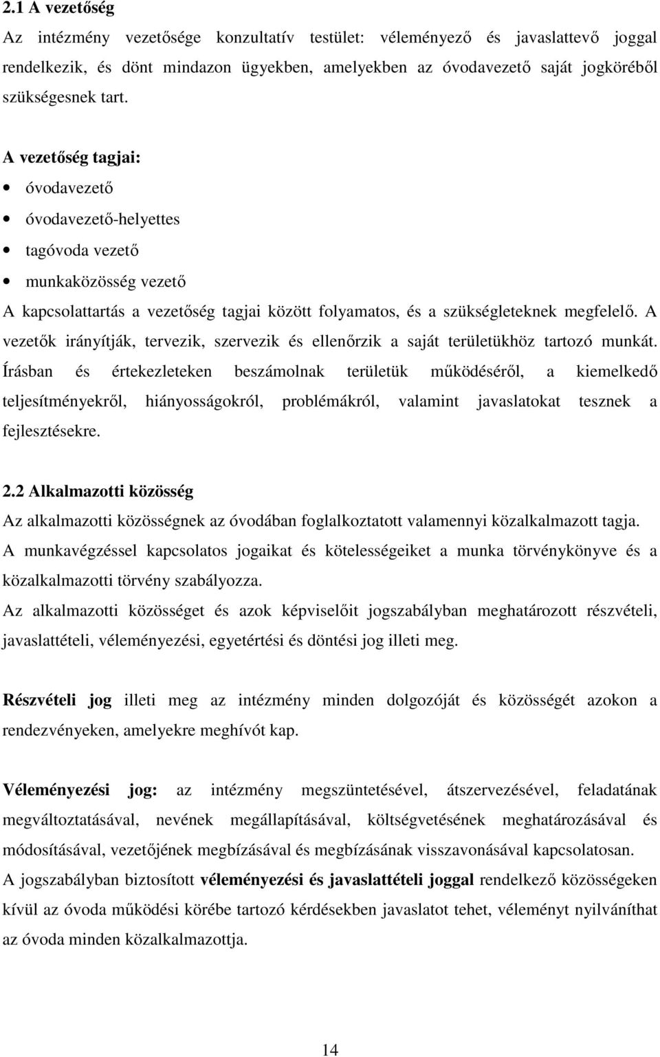 A vezetők irányítják, tervezik, szervezik és ellenőrzik a saját területükhöz tartozó munkát.