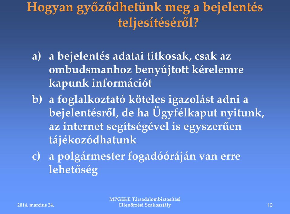 információt b) a foglalkoztató köteles igazolást adni a bejelentésről, de ha Ügyfélkaput