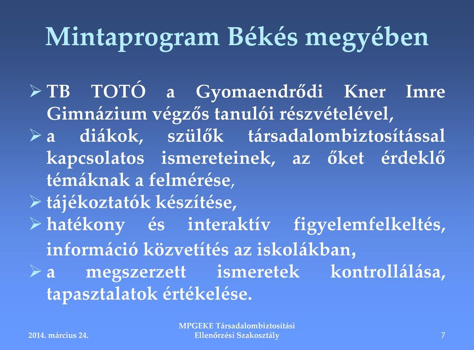 témáknak a felmérése, tájékoztatók készítése, hatékony és interaktív figyelemfelkeltés, információ