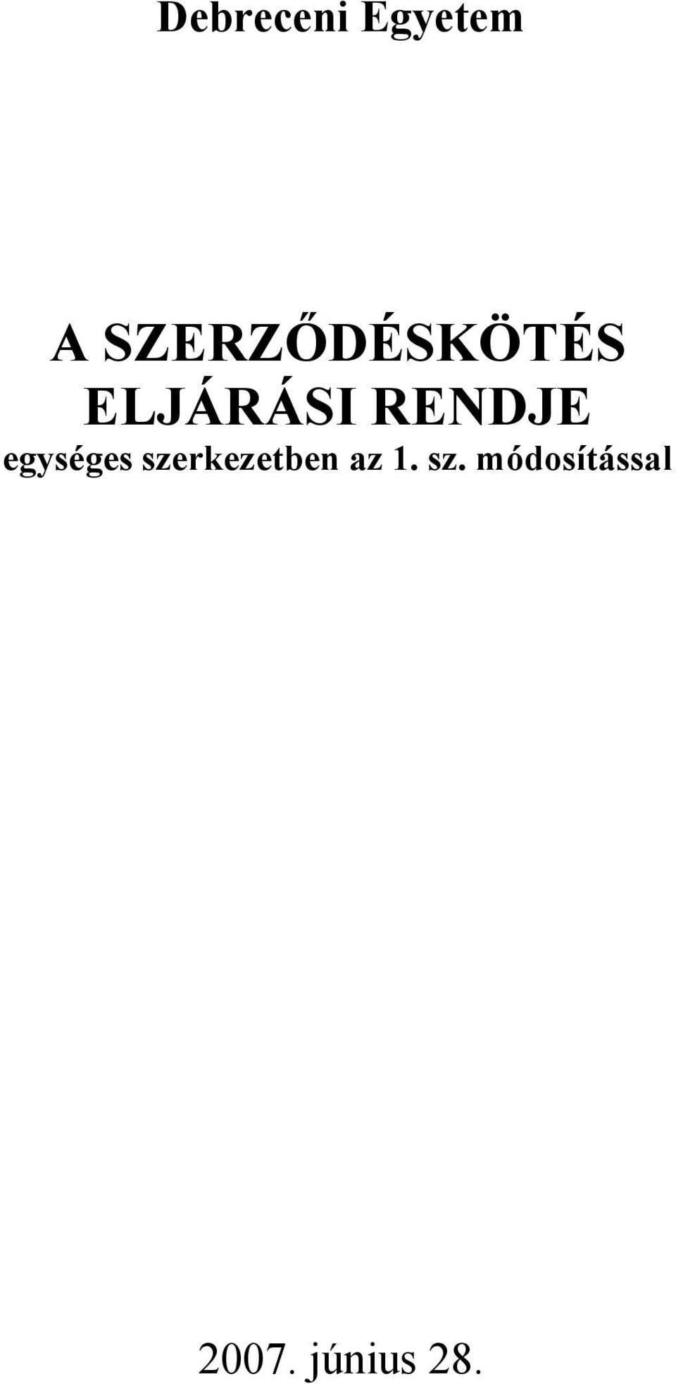 RENDJE egységes