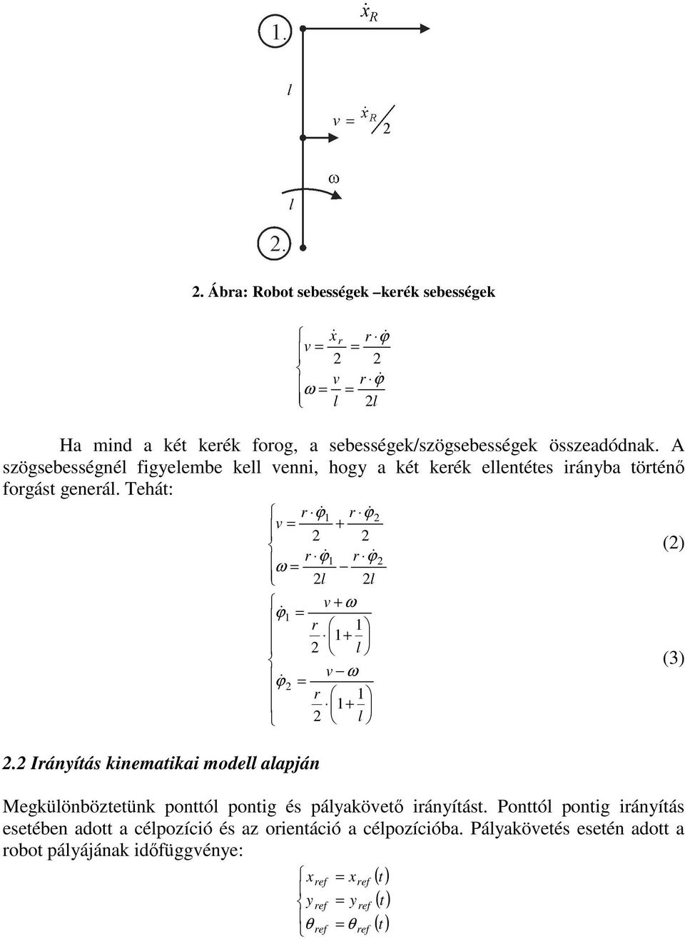 Iánítás kinematikai mode aapján Megküönböztetünk ponttó pontig és páaköet iánítást.