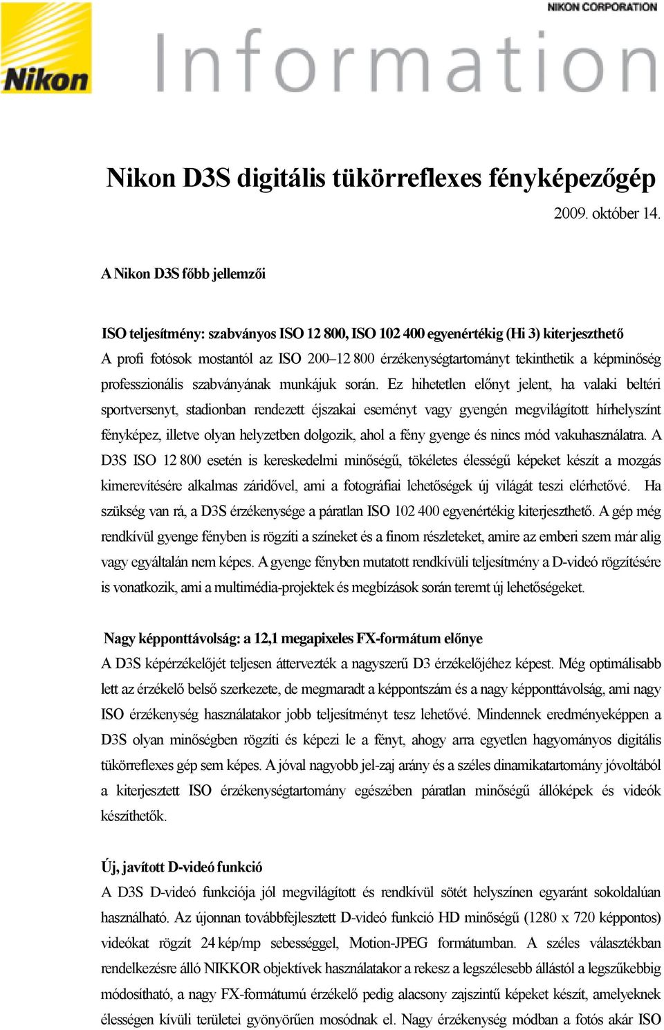 képminőség professzionális szabványának munkájuk során.