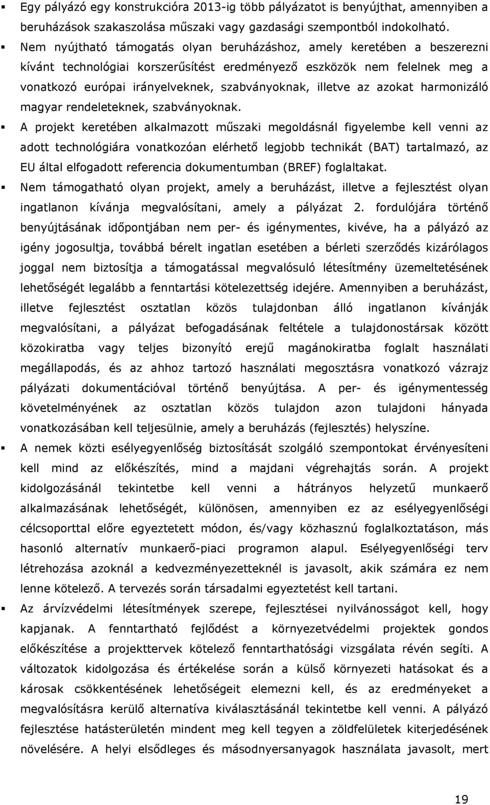 illetve az azokat harmonizáló magyar rendeleteknek, szabványoknak.