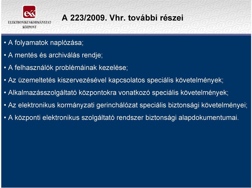 kezelése; Az üzemeltetés kiszervezésével kapcsolatos speciális követelmények; Alkalmazásszolgáltató