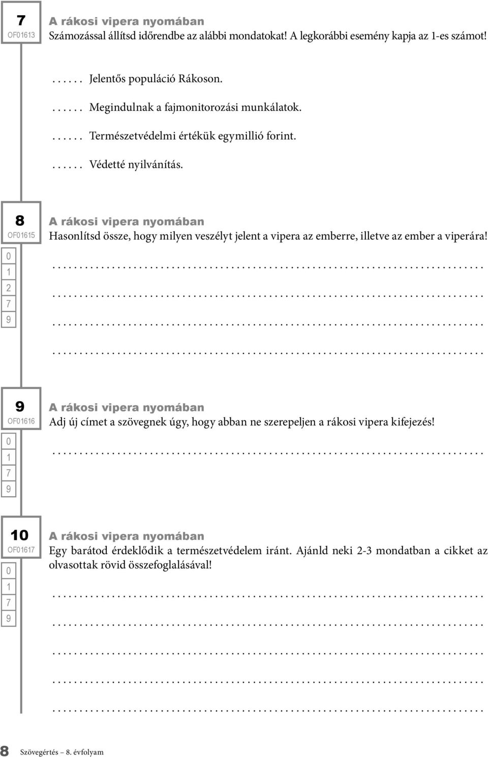 8 Hasonlítsd össze, hogy milyen veszélyt jelent a vipera az emberre, illetve az ember a viperára!