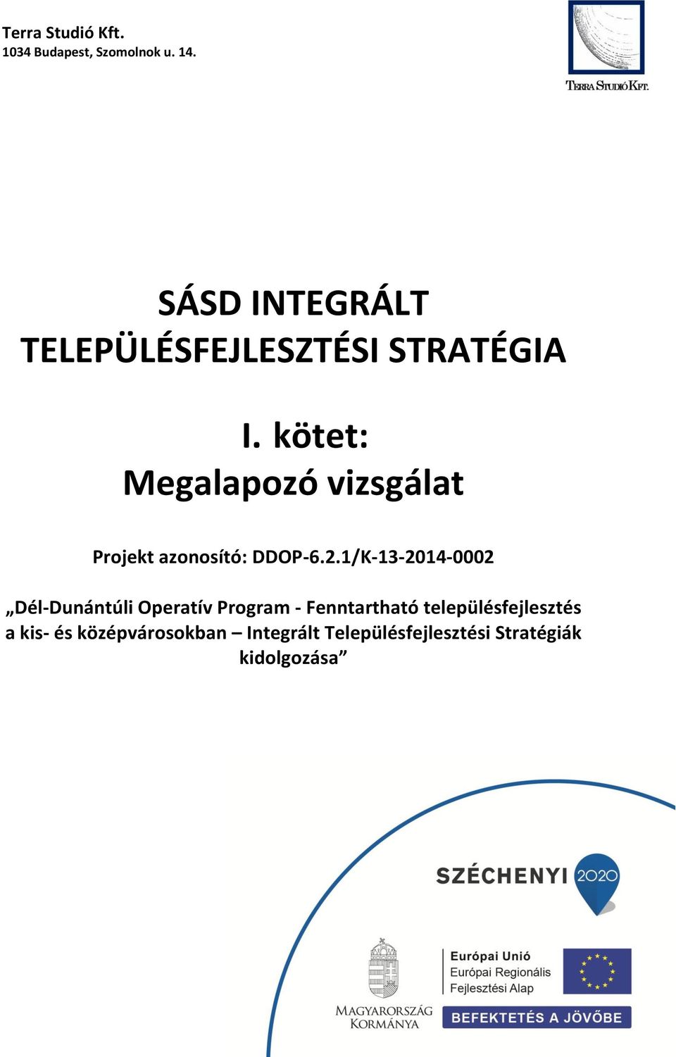 kötet: Megalapozó vizsgálat Projekt azonosító: DDOP-6.2.