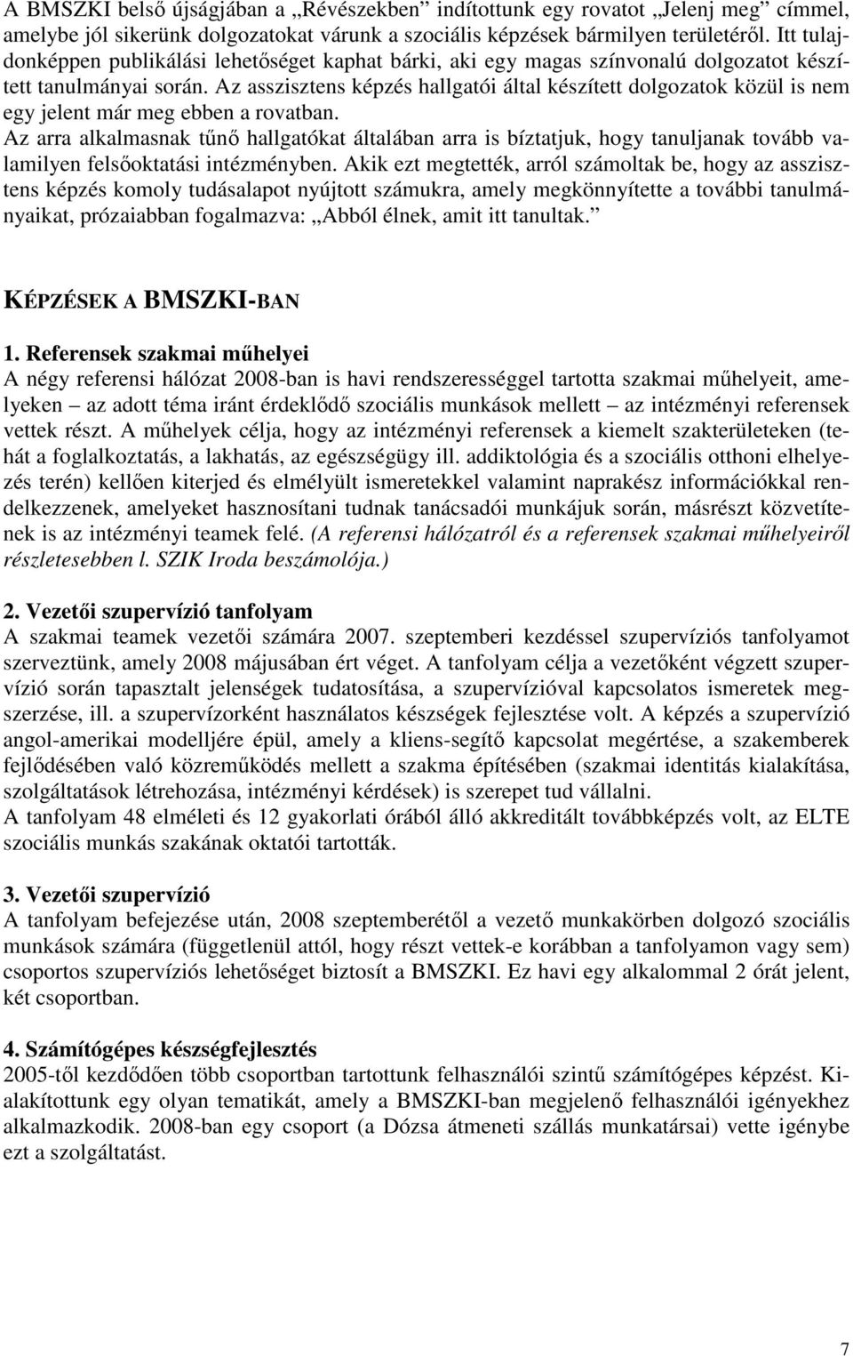 Az asszisztens képzés hallgatói által készített dolgozatok közül is nem egy jelent már meg ebben a rovatban.