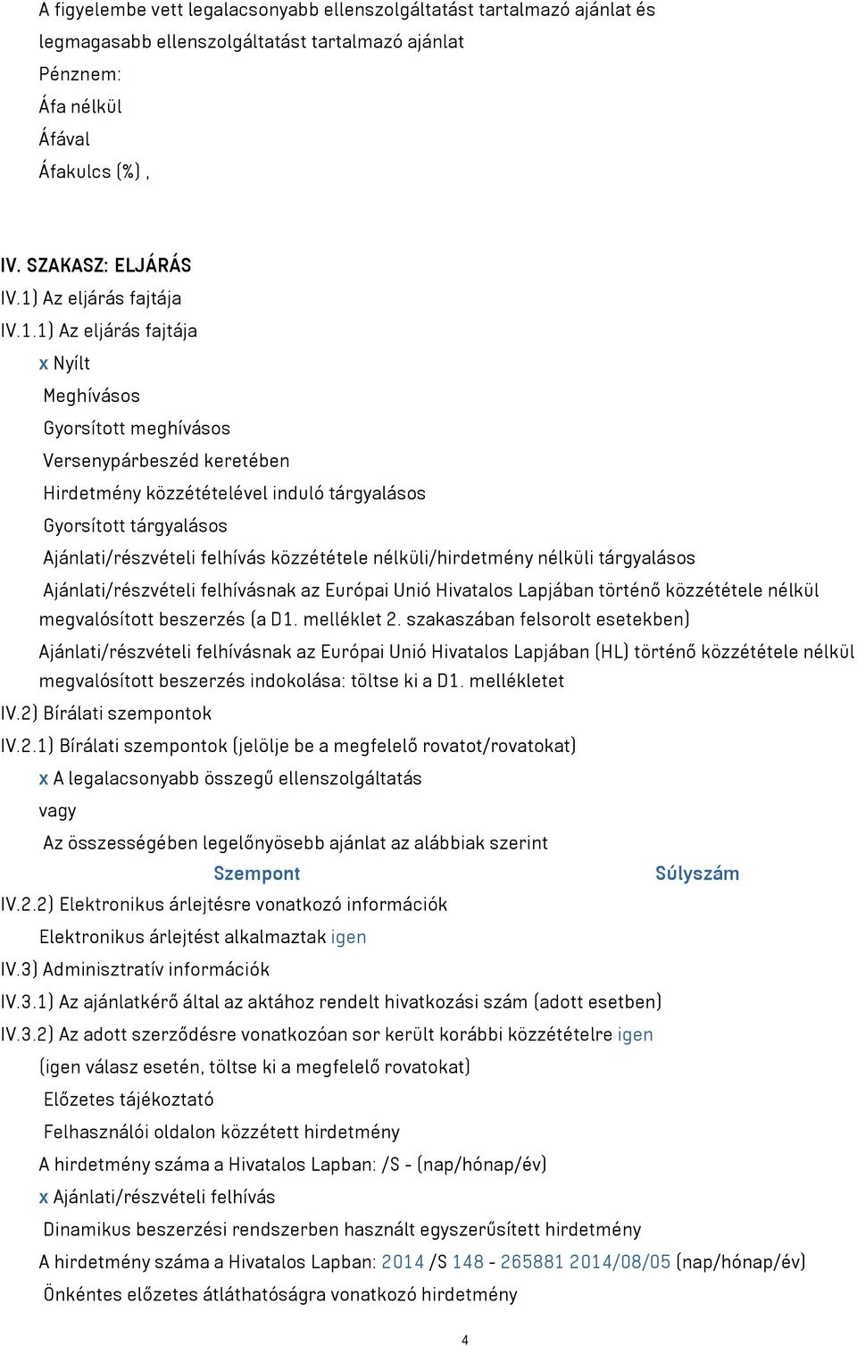 Ajánlati/részvételi felhívás közzététele nélküli/hirdetmény nélküli tárgyalásos Ajánlati/részvételi felhívásnak az Európai Unió Hivatalos Lapjában történő közzététele nélkül megvalósított beszerzés