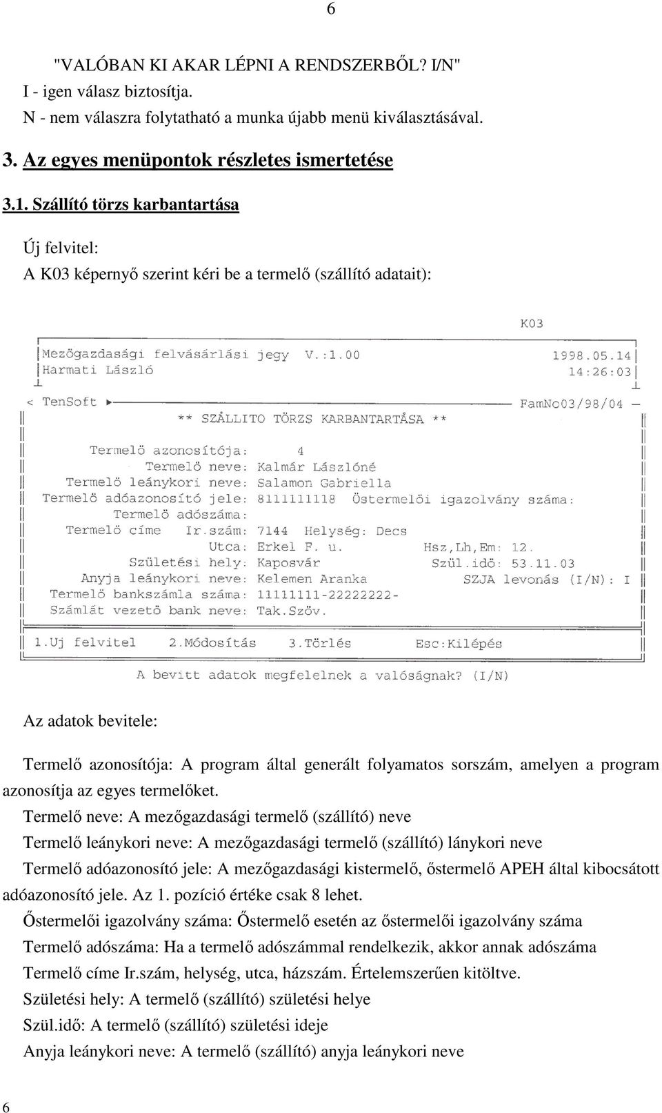 program azonosítja az egyes termelőket.