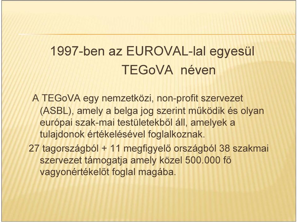 testületekből áll, amelyek a tulajdonok értékelésével foglalkoznak.