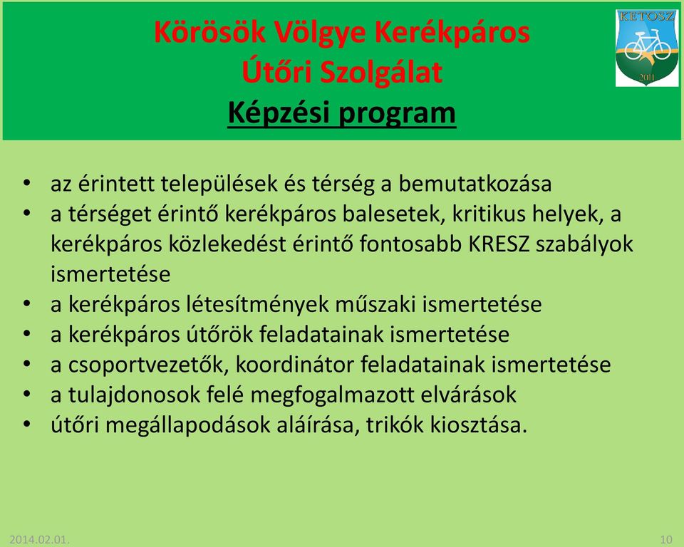 létesítmények műszaki ismertetése a kerékpáros útőrök feladatainak ismertetése a csoportvezetők, koordinátor