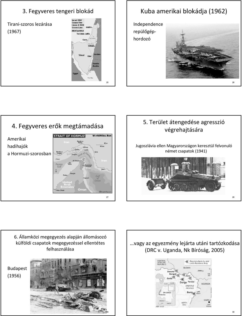 Terület átengedése agresszió végrehajtására Jugoszlávia ellen Magyarországon keresztül felvonuló német csapatok (1941) 27 28 6.