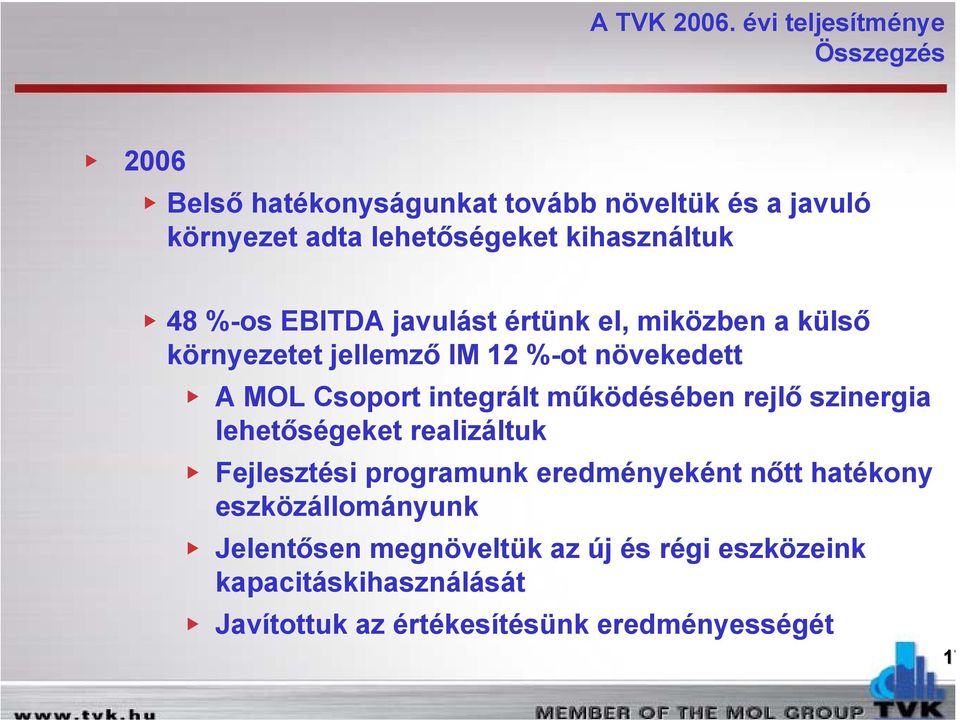 működésében rejlő szinergia lehetőségeket realizáltuk Fejlesztési programunk eredményeként nőtt hatékony