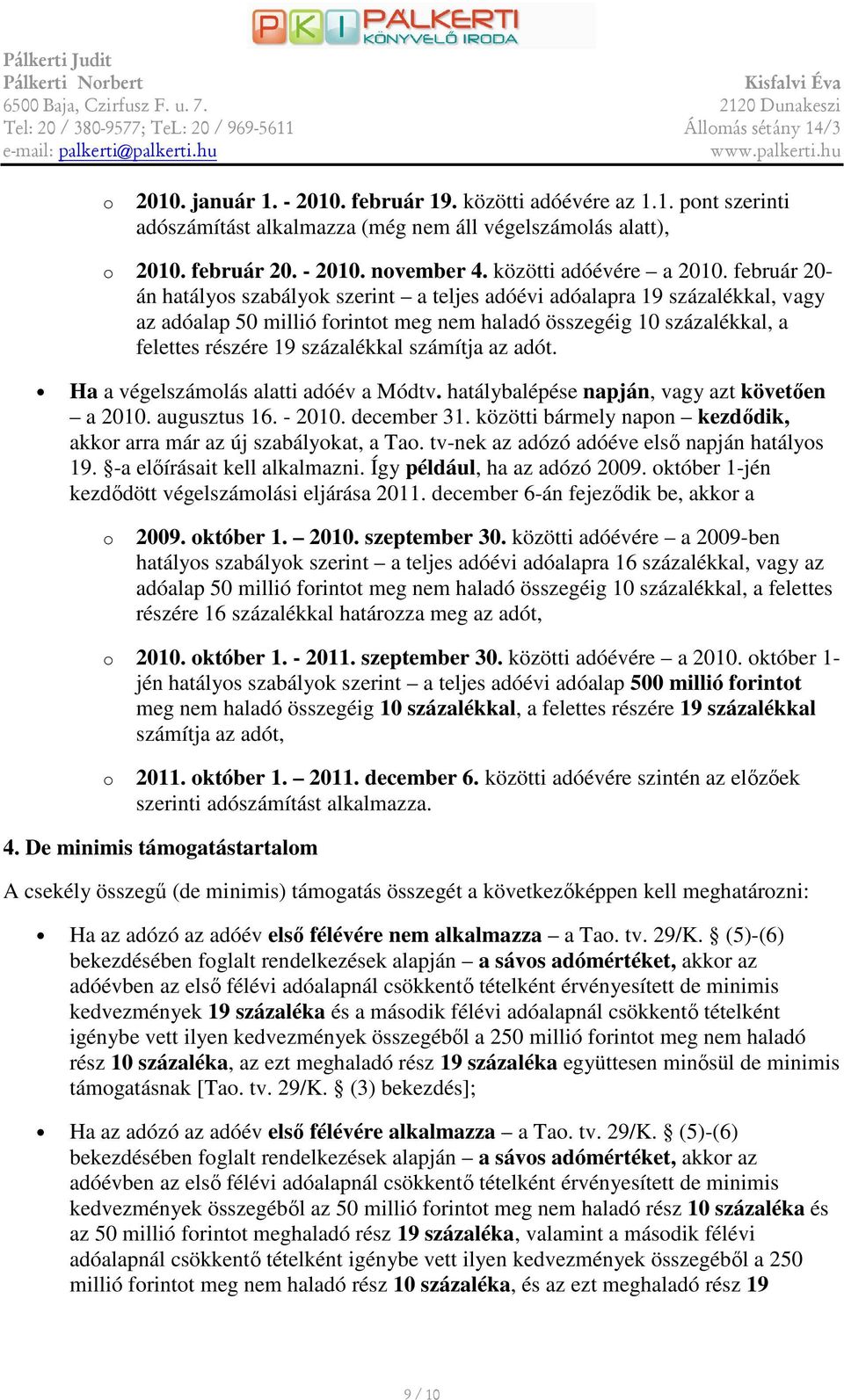 az adót. Ha a végelszámlás alatti adóév a Módtv. hatálybalépése napján, vagy azt követıen a 2010. augusztus 16. - 2010. december 31.