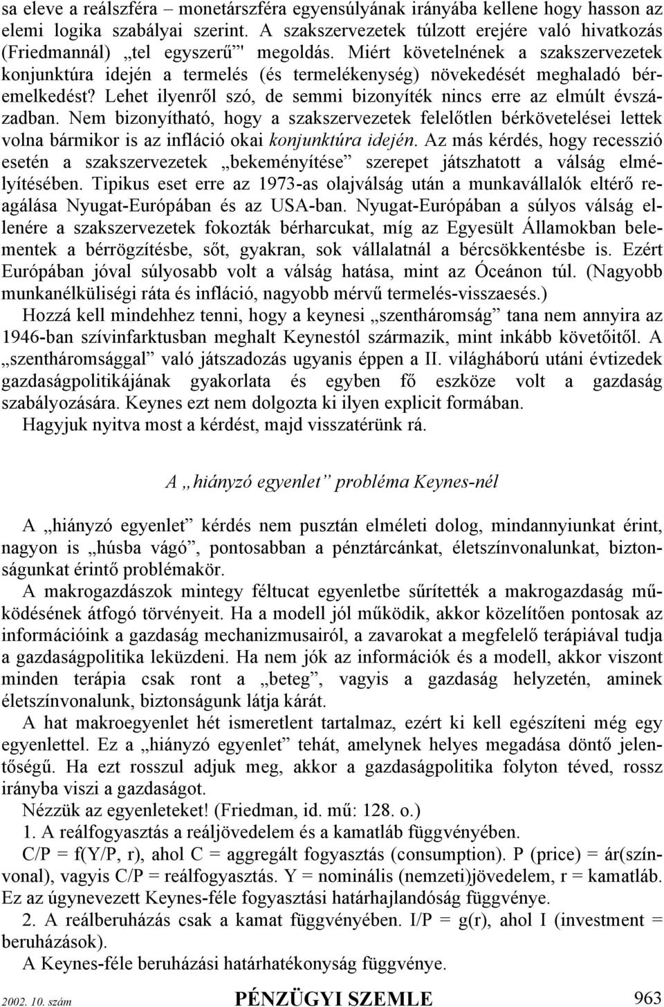 Miért követelnének a szakszervezetek konjunktúra idején a termelés (és termelékenység) növekedését meghaladó béremelkedést? Lehet ilyenről szó, de semmi bizonyíték nincs erre az elmúlt évszázadban.