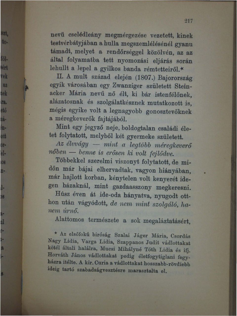 ) Bajorország egyik városában egy Zwanziger született Steinacker Mária nevű nő élt, ki bár istenfélőnek, alázatosnak és szolgálatkésznek mutatkozott is, mégis egyike volt a legnagyobb gonosztevőknek