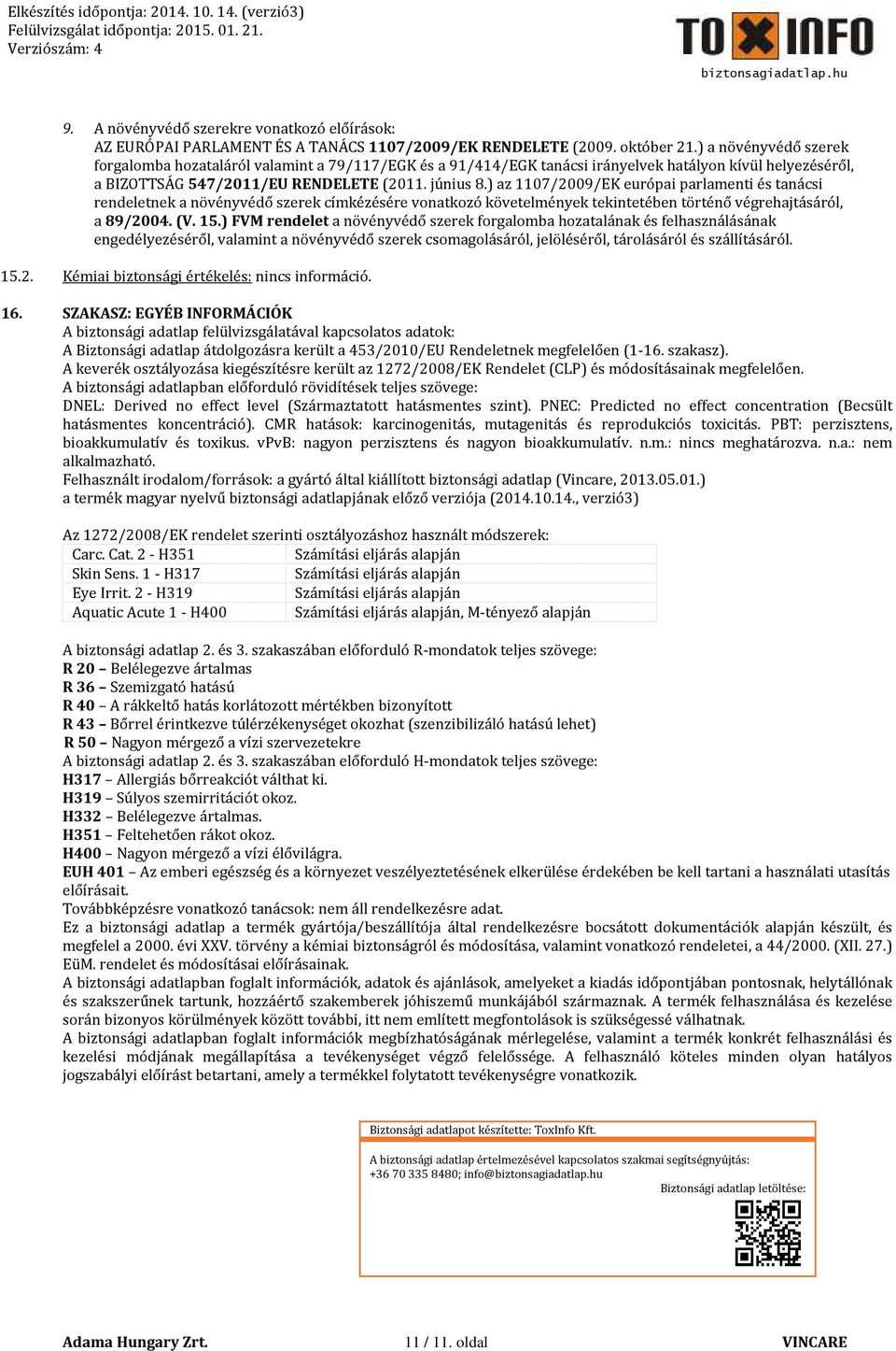 ) az 1107/2009/EK európai parlamenti és tanácsi rendeletnek a növényvédő szerek címkézésére vonatkozó követelmények tekintetében történő végrehajtásáról, a 89/2004. (V. 15.