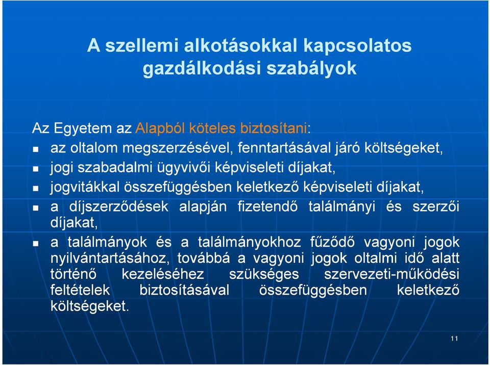 díjszerződések alapján fizetendő találmányi és szerzői díjakat, a találmányok és a találmányokhoz fűződő vagyoni jogok nyilvántartásához,