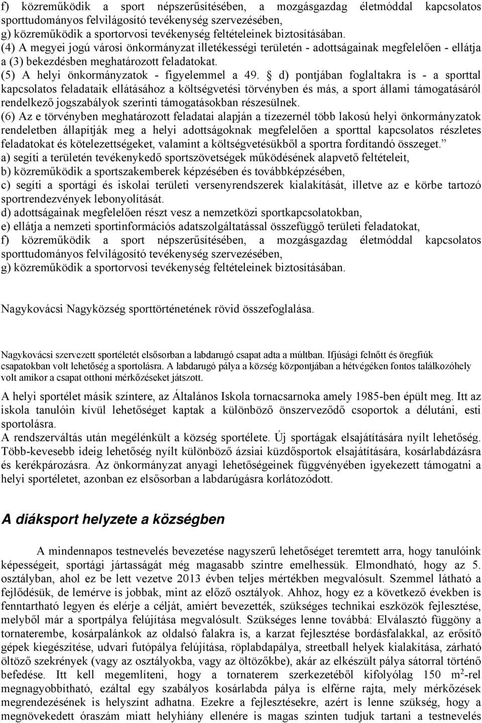 (5) A helyi önkormányzatok - figyelemmel a 49.