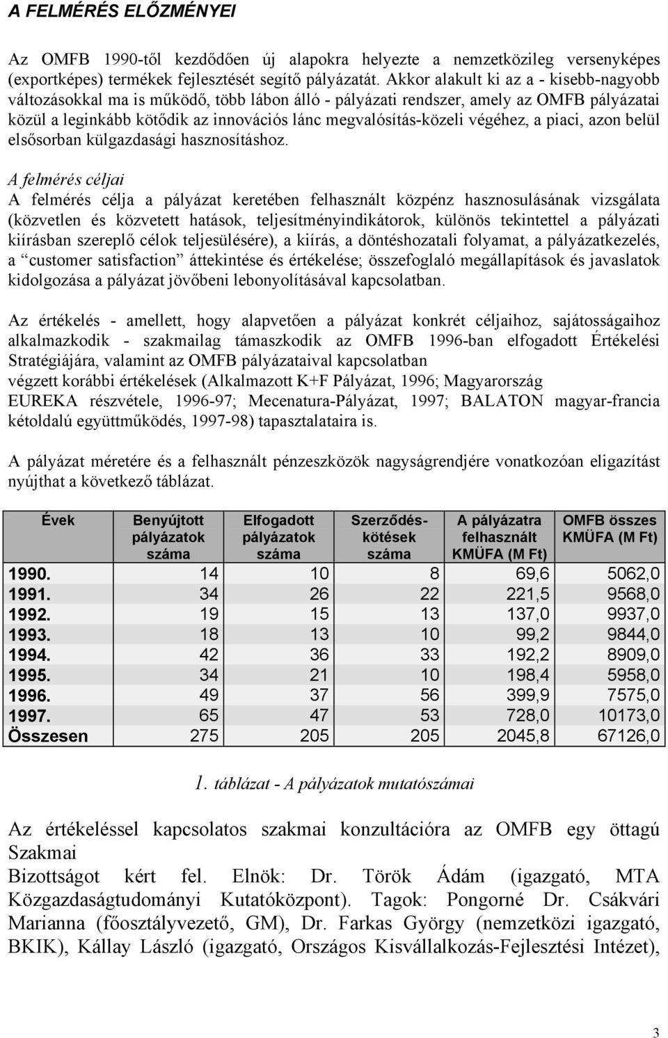 végéhez, a piaci, azon belül elsősorban külgazdasági hasznosításhoz.