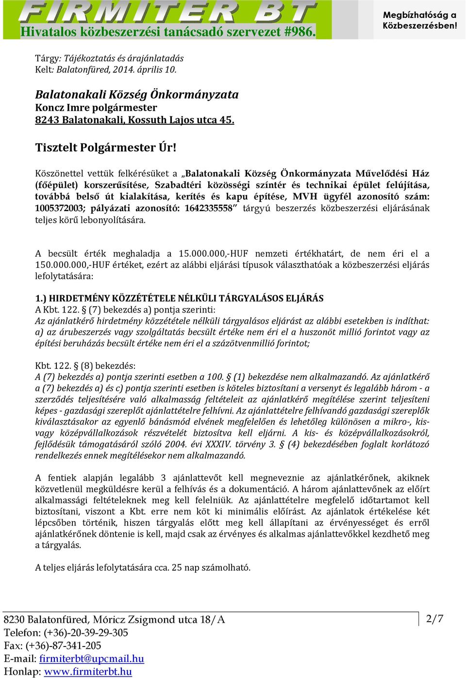 kialakítása, kerítés és kapu építése, MVH ügyfél azonosító szám: 1005372003; pályázati azonosító: 1642335558 tárgyú beszerzés közbeszerzési eljárásának teljes körű lebonyolítására.