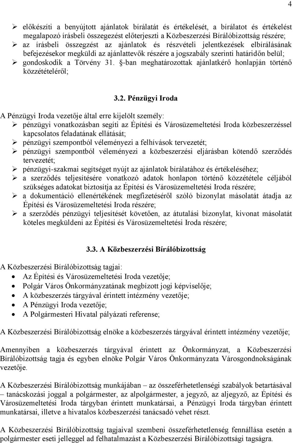 -ban meghatározottak ajánlatkérő honlapján történő közzétételéről; 3.2.