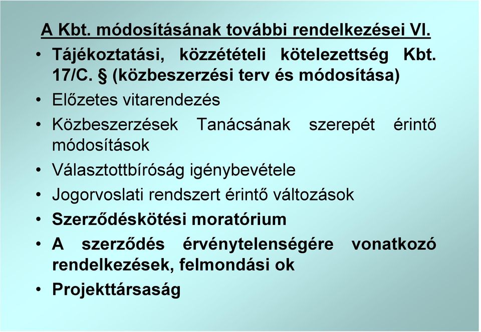 módosítások Választottbíróság igénybevétele Jogorvoslati rendszert érintő változások