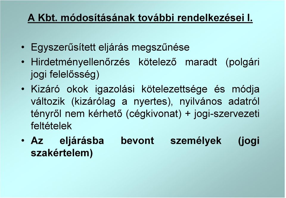 (polgári Kizáró okok igazolási kötelezettsége és módja változik (kizárólag a nyertes),