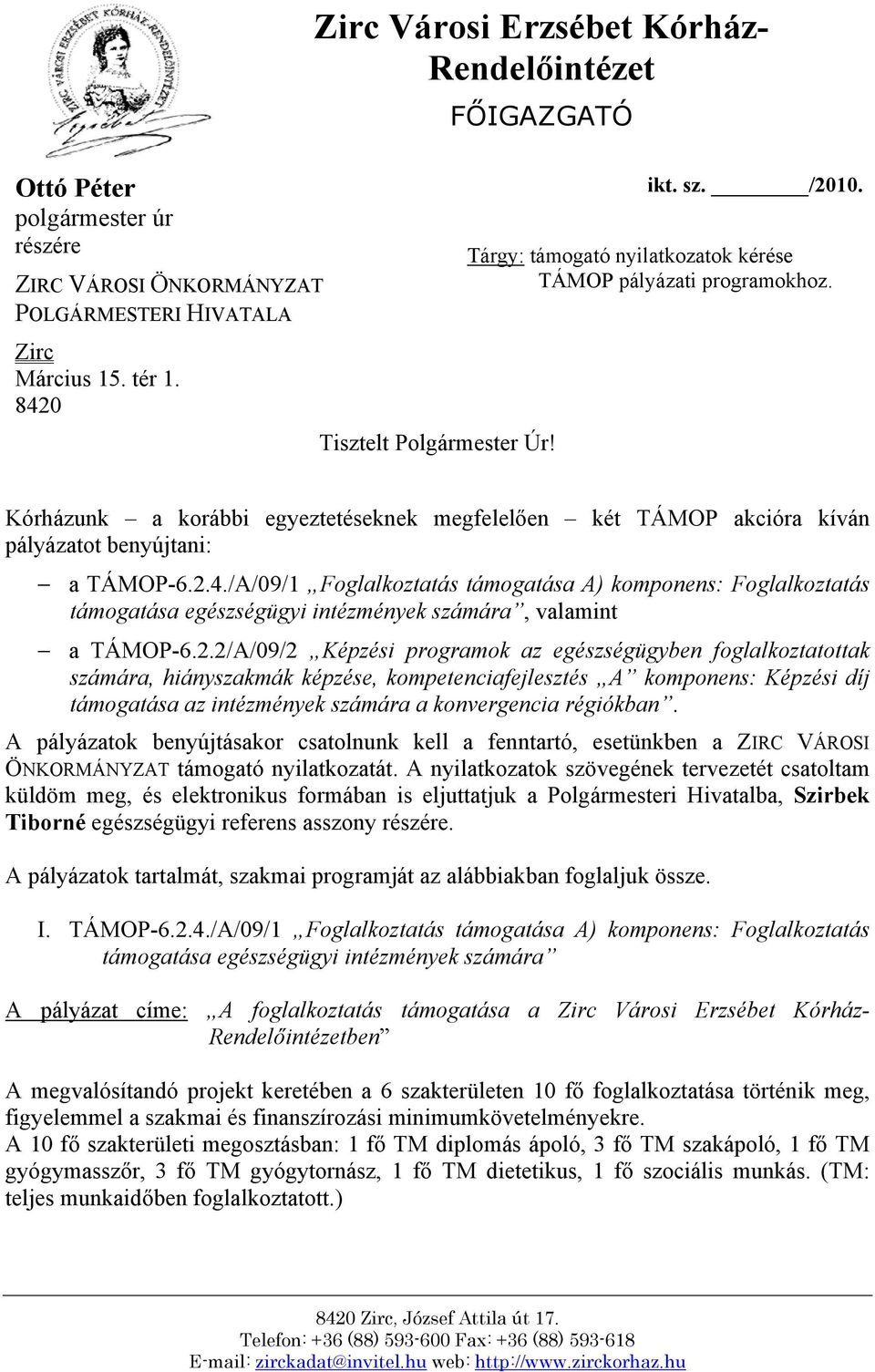 /A/09/1 Foglalkoztatás támogatása A) komponens: Foglalkoztatás támogatása egészségügyi intézmények számára, valamint a TÁMOP-6.2.